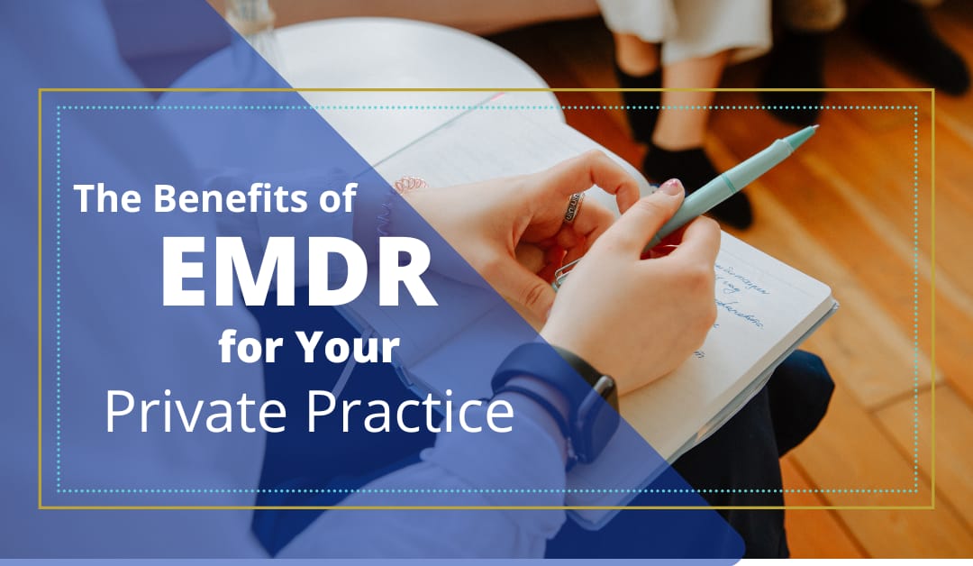 The Benefits of EMDR for Your Private Practice