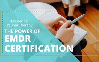 Mastering Trauma Therapy: The Power of EMDR Certification